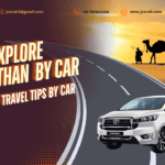 Top 10 travel tips to explore Rajasthan with JCS Cab & Car Rental Jodhpur