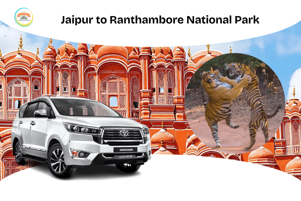 Jaipur to Ranthambore National Park road trip for wildlife and adventure.